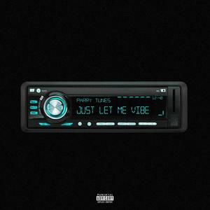 Just Let Me Vibe (Explicit)