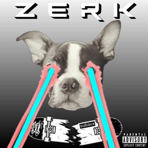 Zerk (feat. Joe Cutter & Cal Paradox) [Explicit]