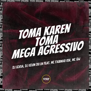 Toma Karen Toma Mega Agressivo (Explicit)