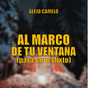 Al Marco de tu Ventana (para Coro Mixto)