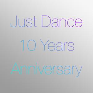 Just Dance (10 Years Anniversary)