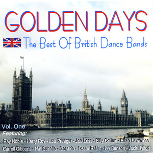 Golden Days - The Best Of British Dance Bands Vol.1