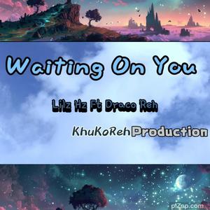 Waiting On You (feat. Draco Reh)