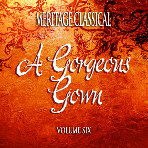 Meritage Classical: A Gorgeous Gown, Vol. 6
