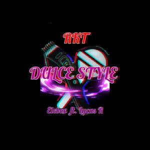 DULCE STYLE (feat. Lucas R) [Explicit]