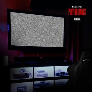 Play No Games (Explicit)