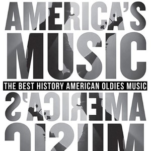 America's Music (The Best History American Oldies Music)