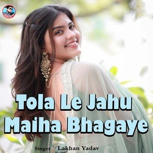 Tola Le Jahu Maiha Bhagaye