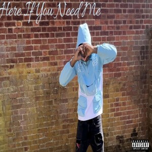 Here If You Need Me (Explicit)