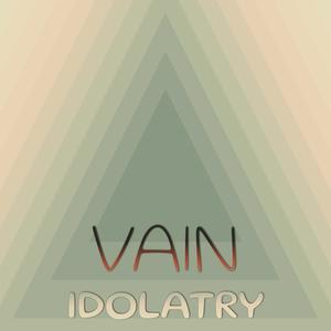 Vain Idolatry