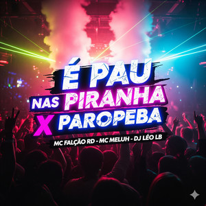 É PAU NAS PIRANHA X PAROPEBA (Explicit)