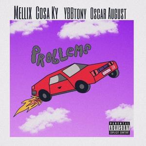 Problems (feat. Oscar August, Ybbtony & Cosa Ky) (Explicit)