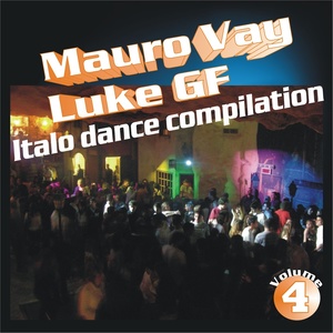 Mauro Vay & Luke Gf Italo Dance Compilation, Vol. 4 (The Best of Italo Dance Hits 2003-2013)