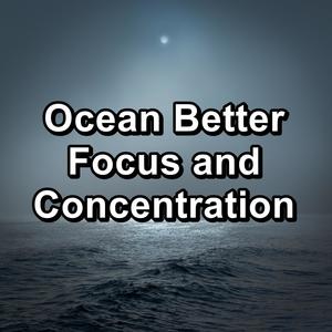 ocean better focus and concentration