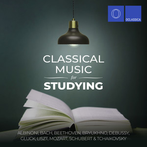 Albinoni, Bach, Beethoven, Bryukhno, Debussy, Gluck, Liszt, Mozart, Schubert & Tchaikovsky: Classical Music for Studying