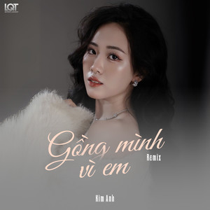Gồng Mình Vì Em (Remix)
