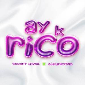 Ay k Rico (Explicit)