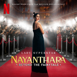 Lady Superstar (from the Netflix Documentary “Nayanthara: Beyond the Fairy Tale")