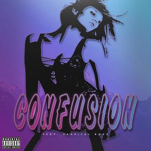 Confusion (feat. 2Capital boys) [Explicit]