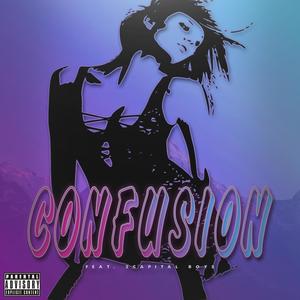 Confusion(feat. 2Capital boys) (Explicit)