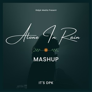 Alone In Rain (Mashup)