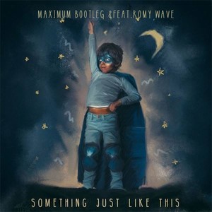 something just like this（MaxiMuM bootleg）