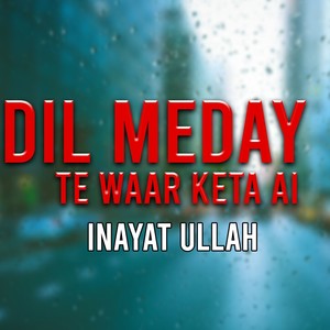 Dil Meday Te Waar Keta Ai