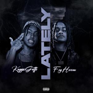 Lately (feat. FCG Heem) (Explicit)