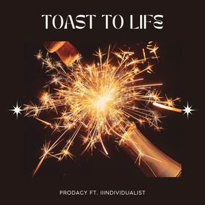 Toast To Life (feat. iiindividualist) [Explicit]