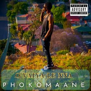 Phokomaane - O Vaiya Le Nna