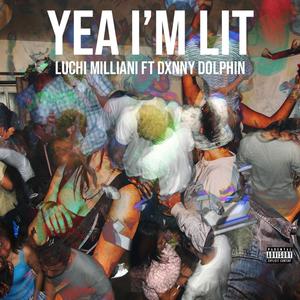 Yea Im Lit (feat. Dxnny Dolphin) (Explicit)