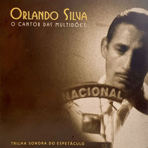 Cantando Orlando Silva - O Cantor Das Multidões