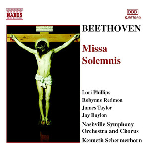 Beethoven, L. Van: Missa Solemnis (L. Phillips, Redmon, J. Taylor, Baylon, Nashville Symphony and Chorus, Schermerhorn)