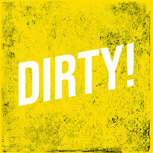 Dirty! (Explicit)