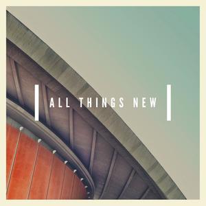 All Things New (Explicit)