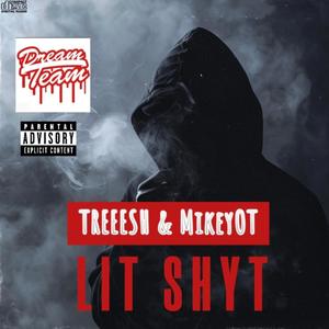 Lit Shyt (feat. MikeyOT) [Explicit]