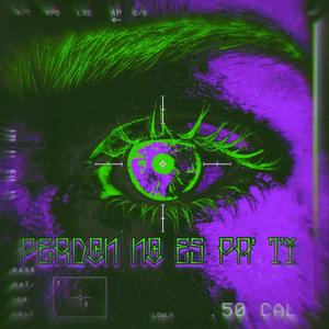 PERDON NO ES PA TI (feat. AlasskaBoys) (Explicit)
