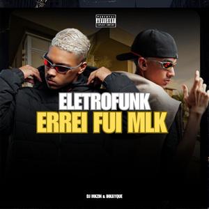 Errei fui mlk (Eletrofunk) (feat. DJ Mkzin)