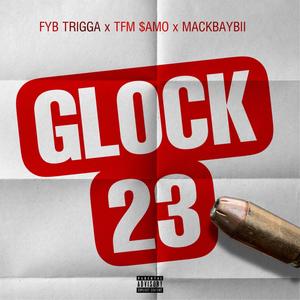 Glock 23 (feat. FYB Trigga & Mackbaybii) (Explicit)