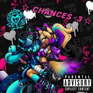 ☆  Chances <3 ☆ (Explicit)