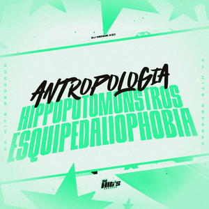 Antropologia Hippopotomonstrosesquipedaliophobia (Explicit)