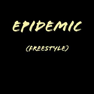 EPIDEMIC FREESTYLE (Explicit)
