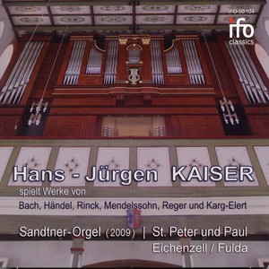 Bach, Handel, Rinck, Mendelssohn, Reger & Karg-Elert: Orgelwerke (Hans-Jürgen Kaiser an der Sandtner-Orgel Sankt Peter und Paul, Eichenzell, Fulda)