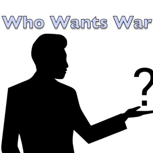 Who Wants War?