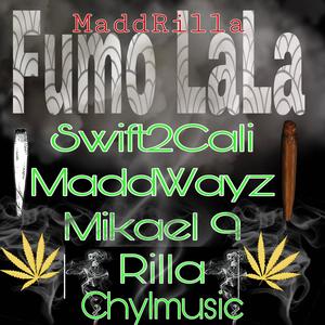 Fumo LaLa(feat. Rilla, Mikael 9, Swift2Cali & Chylmusic) (Explicit)