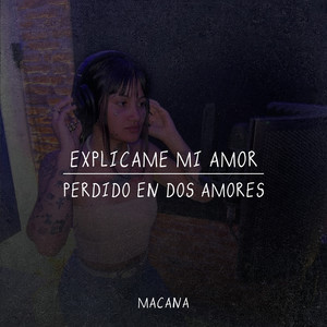 Explicame Mi Amor / Perdido En Dos Amores