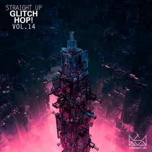 Straight Up Glitch Hop! Vol. 14