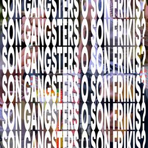 SON GANGSTERS O SON FRIKIS? (feat. NAHŪM) (Explicit)