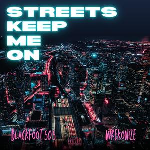 Streets Keep Me On (feat. Wrekonize) (Explicit)