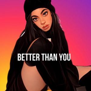 Better than you (Explicit)